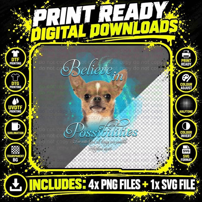 Chihuahua Believe in Possibilities T-Shirt Png SVG Digital Bundle