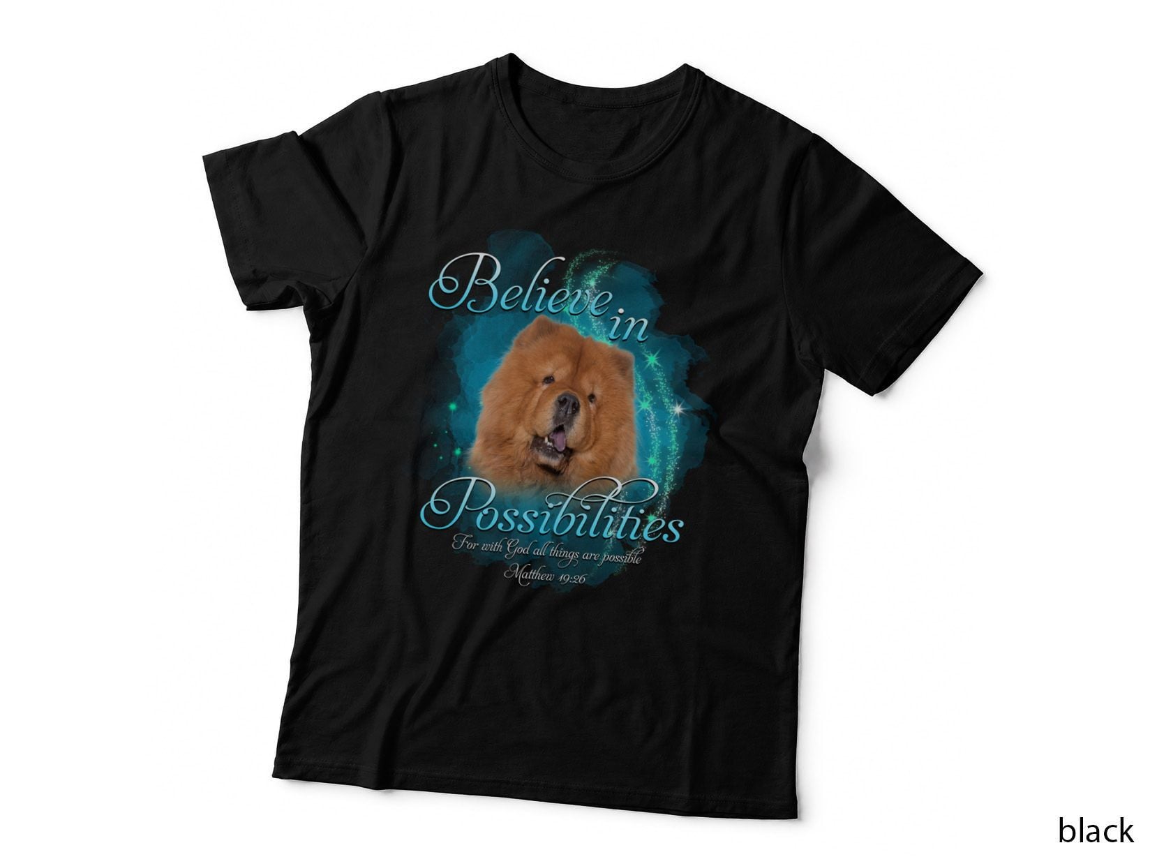 Chow Believe in Possibilities T-Shirt, Inspirational Typography