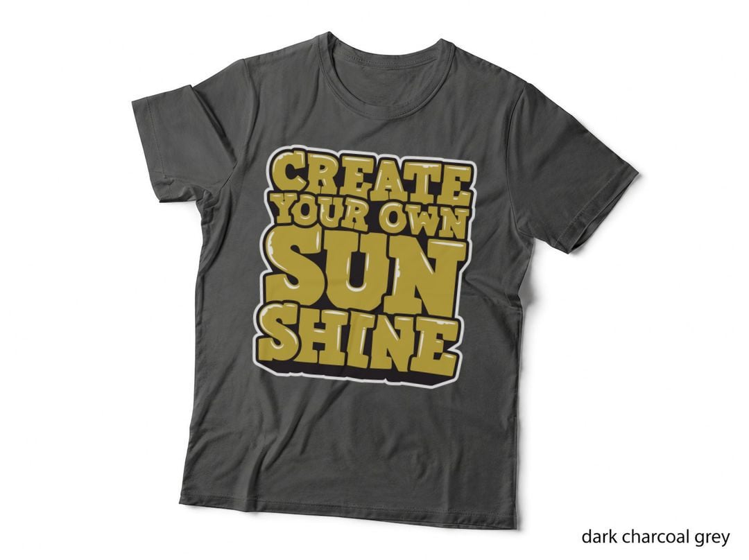 Create Sun Shine Your Own Gold Yellow Inspirational Positive Motivation T-Shirt
