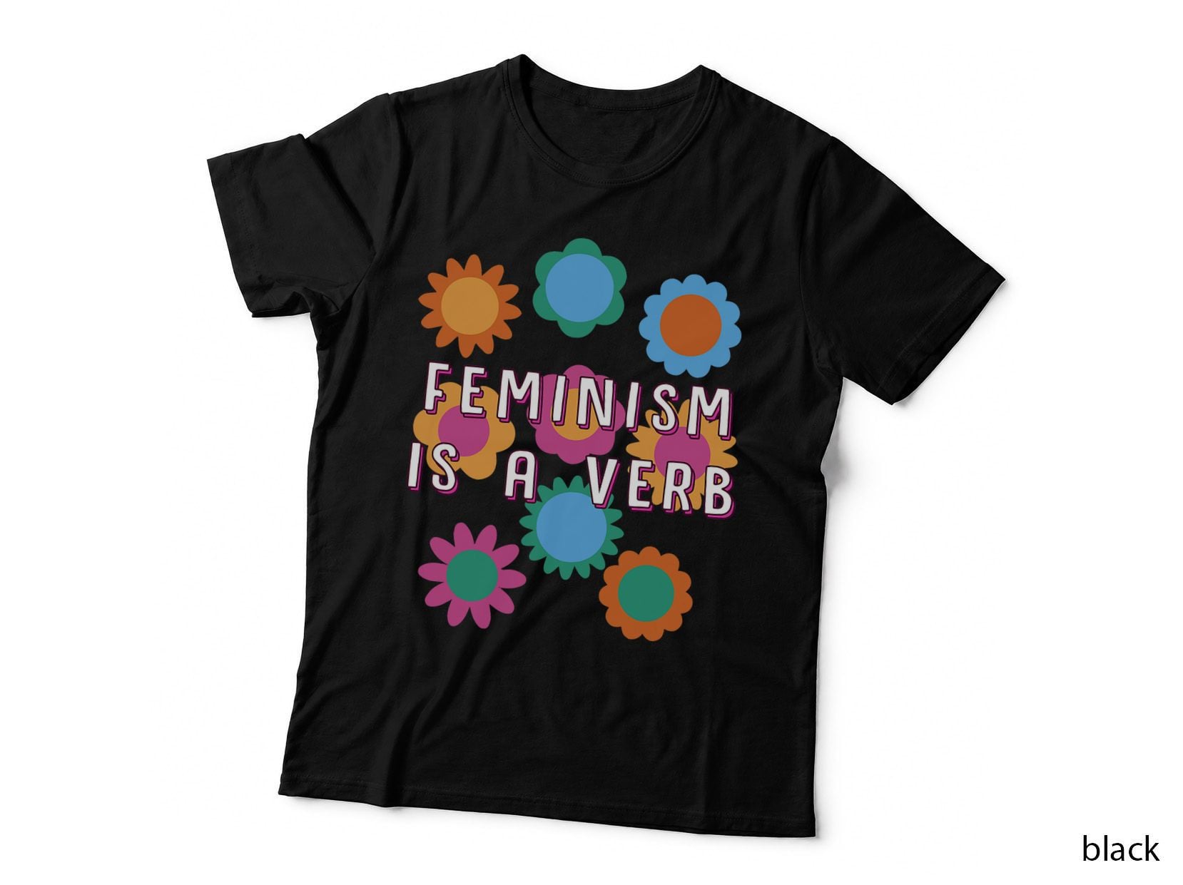 Feminism Is a Verb Feminist Motivational Quote T-Shirt