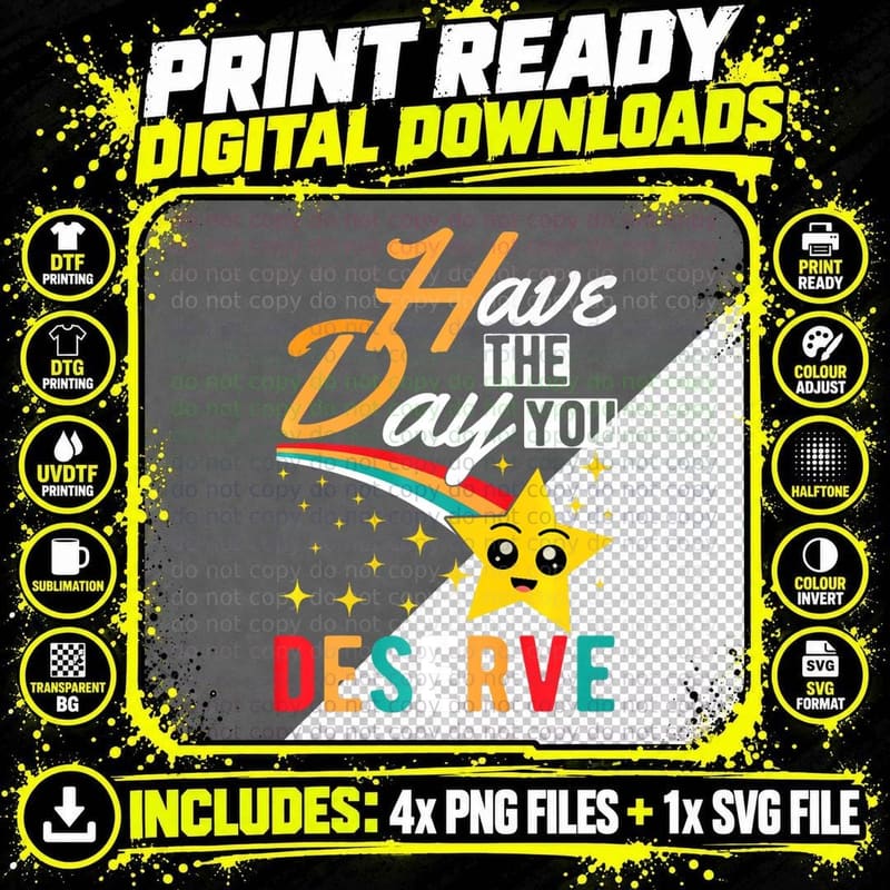 Have the Day You Deserve Cute Star Motivational Design Png SVG Digital Bundle
