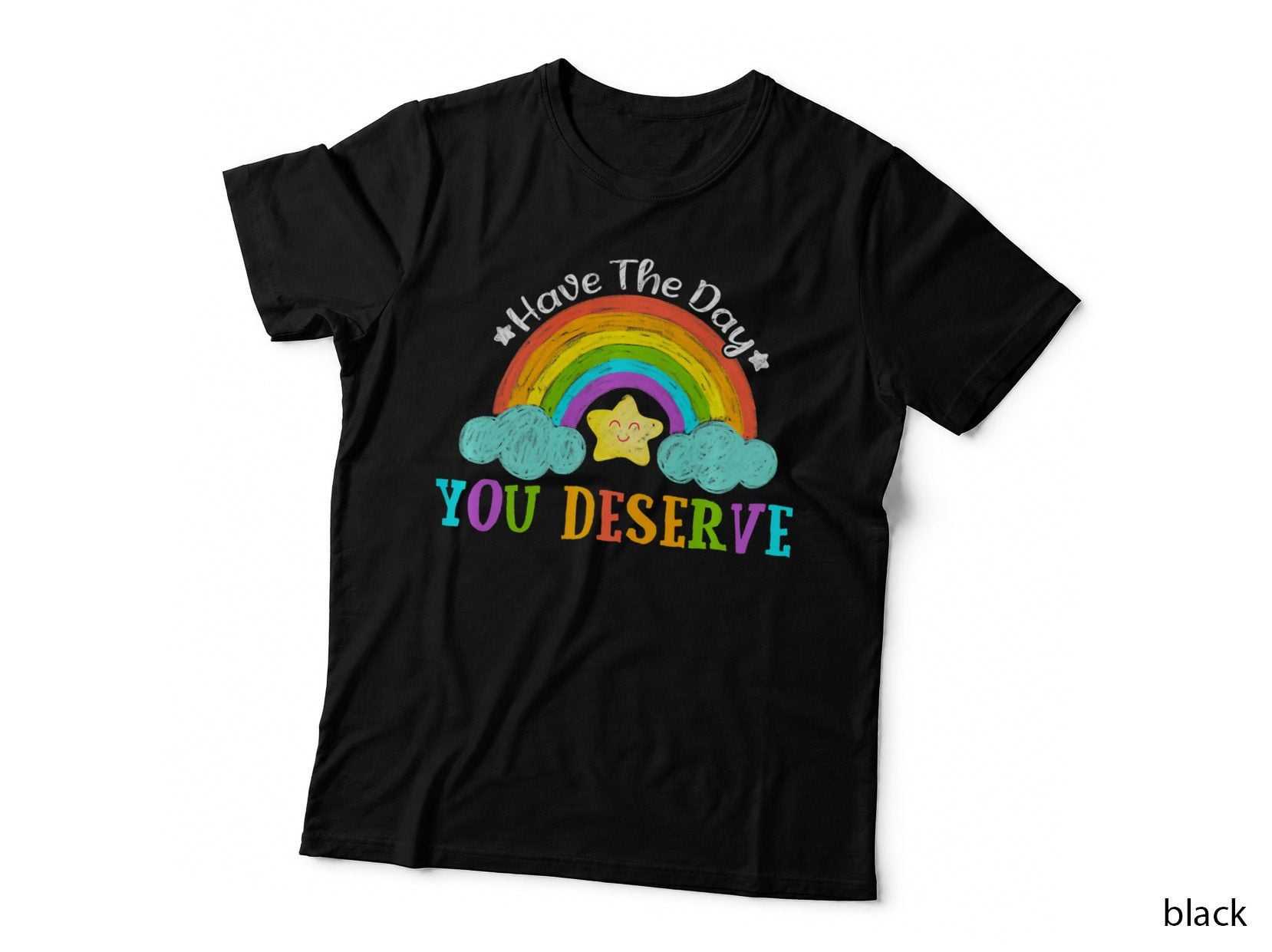 Have the Day You Deserve Saying Cool Motivational Quote, Graphic T-Shirt