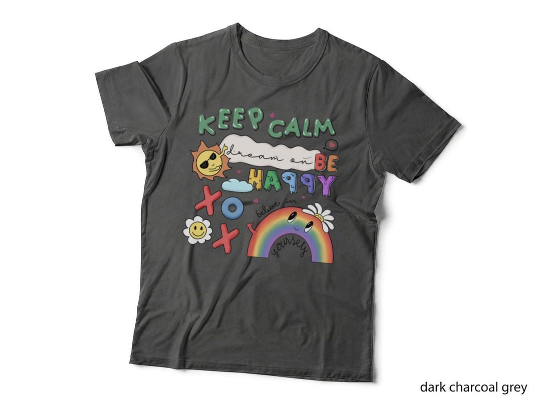 Keep Calm Dream on Be Happy Believe in Yourself Positive Quotes T-Shirt