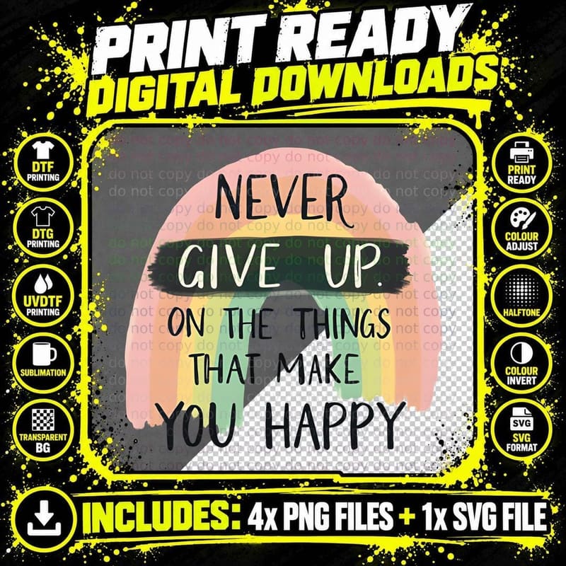 Never Give up on the Things That Make You Happy T-Shirt Png SVG Digital Bundle