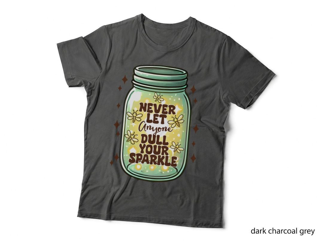Never Let Anyone Dull Your Sparkle Inspirational Motivational T-Shirt