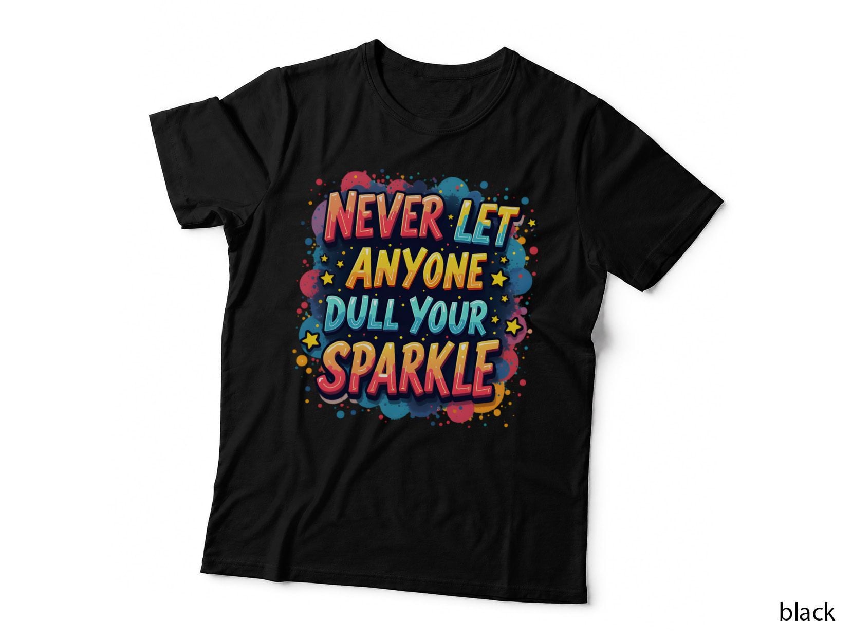 Never Let Anyone Dull Your Sparkle Inspirational Slogan Typography T-Shirt