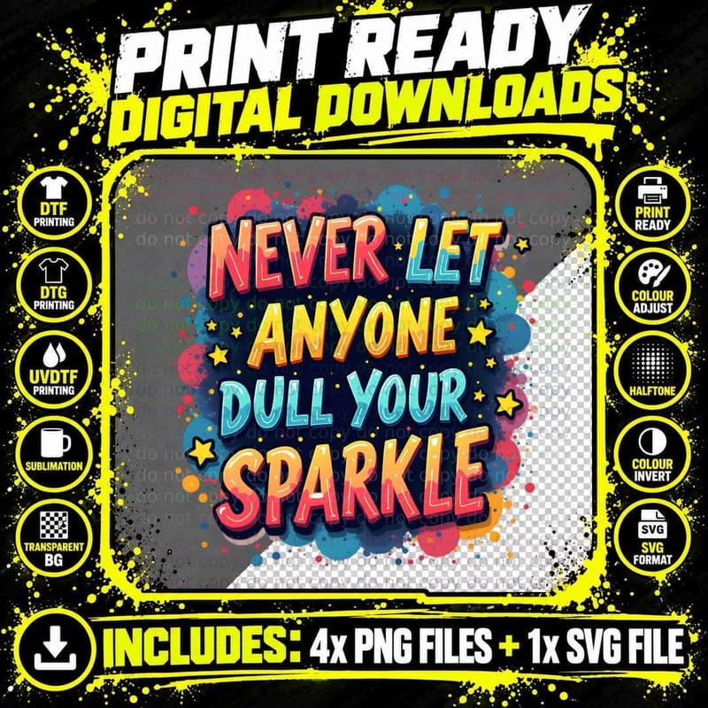 Never Let Anyone Dull Your Sparkle Inspirational Slogan Png SVG Digital Bundle