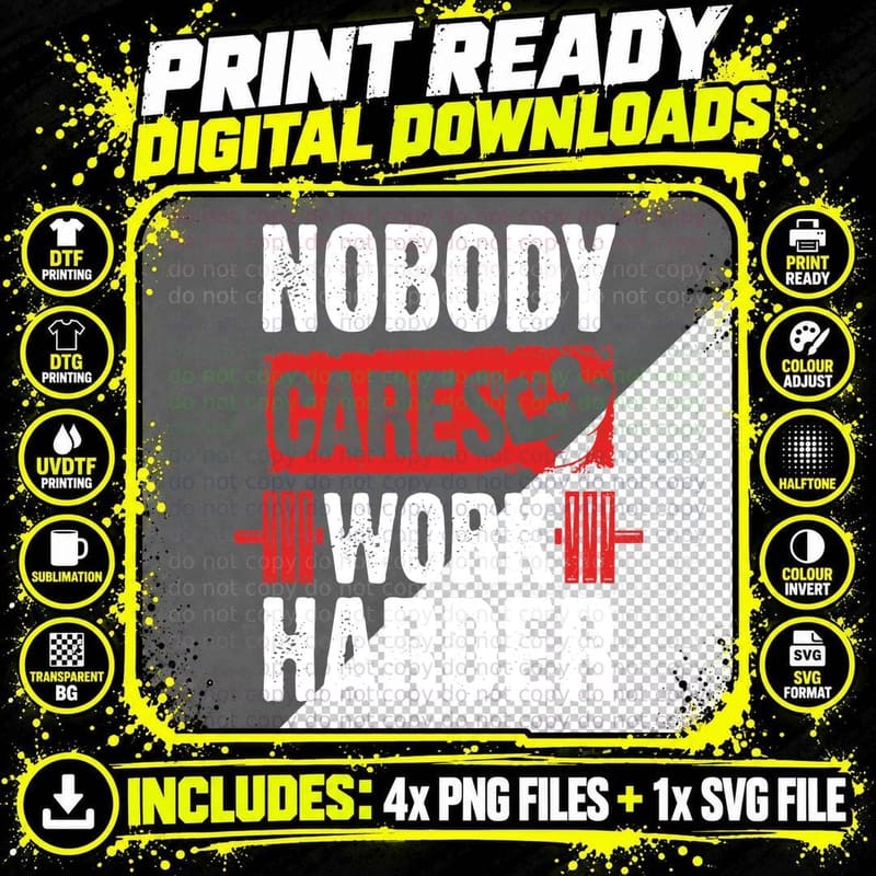Nobody Cares Work Harder T-Shirt, Motivational Fitness Png SVG Digital Bundle