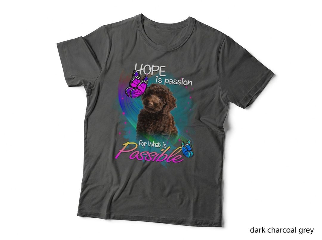 Poodle Hope Passion T-Shirt, Inspirational Quote, Pet Lover Apparel