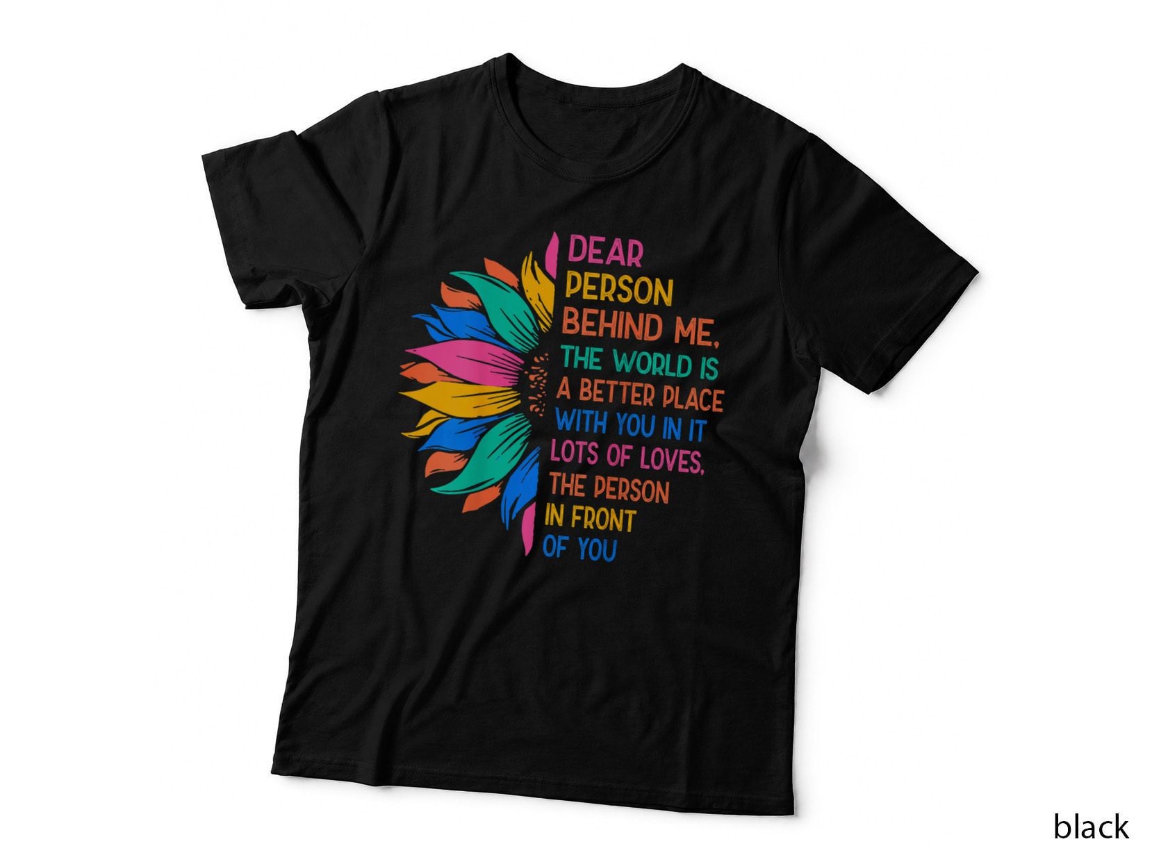 Positive Affirmation T-Shirt, Dear Person Behind Me the World Is a Better Place