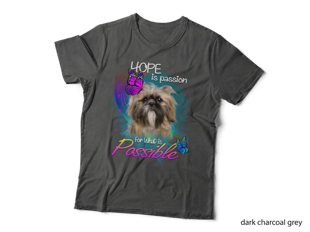 Shih Tzu Hope Passion T-Shirt, Inspirational Quote, Pet Lover Apparel