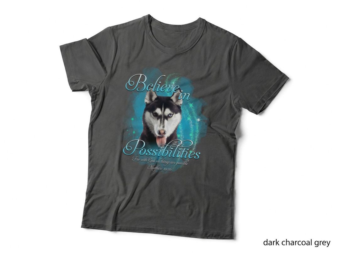 Siberian Husky Believe in Possibilities T-Shirt, Inspirational Typography