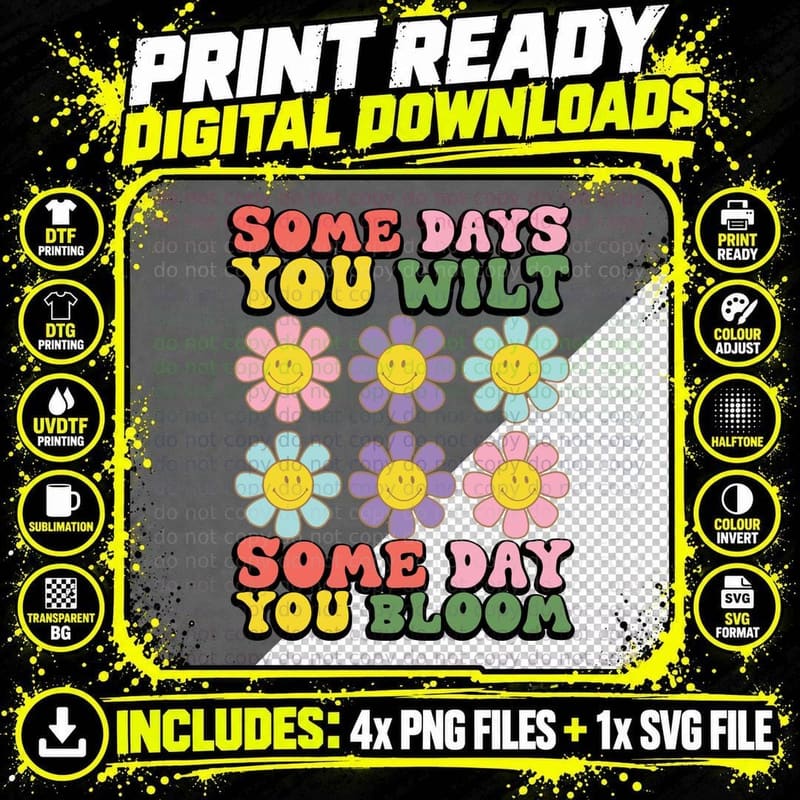 Some Days You Wilt Some Day You Bloom Inspirational Png SVG Digital Bundle