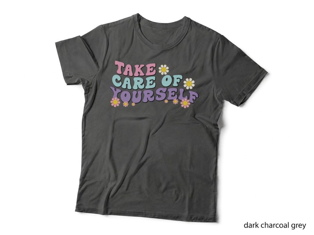 Take Care of Yourself Inspirational Motivational T-Shirt