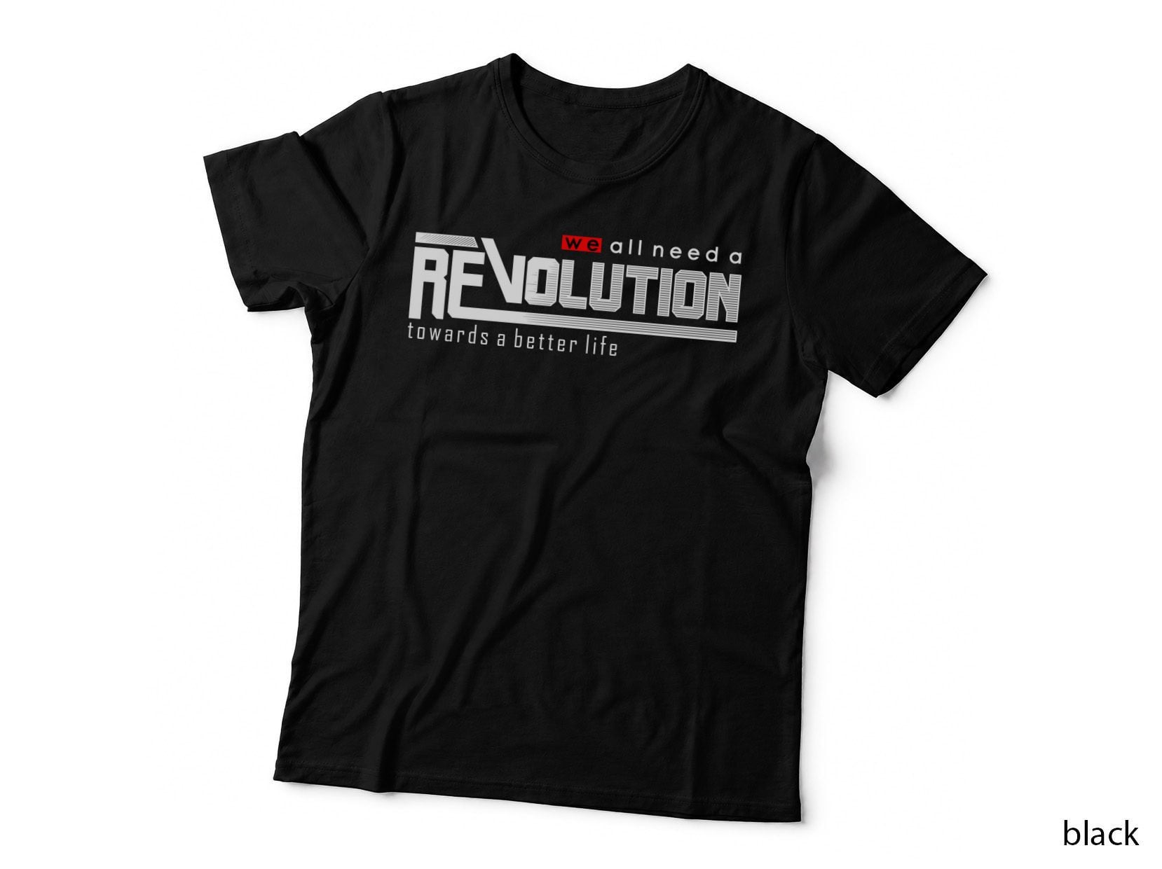 We All Need Revolution a Towards a Better Life White Text Motivational T-Shirt
