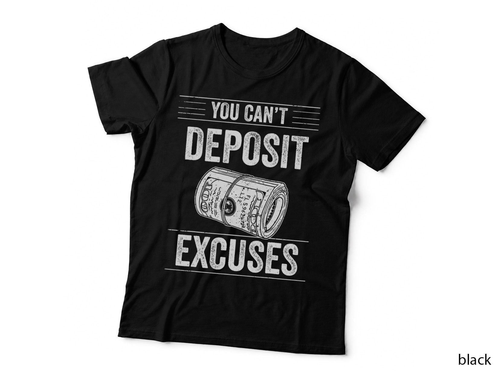 You Can't Deposit Excuses Motivational Success Hustle Grind T-Shirt