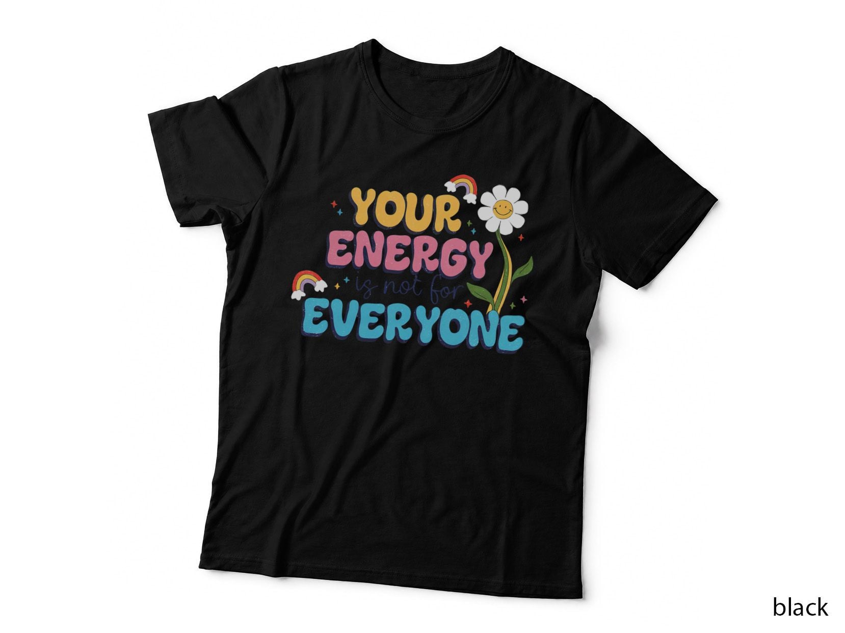 Your Energy Is Not for Everyone Inspirational Motivational T-Shirt
