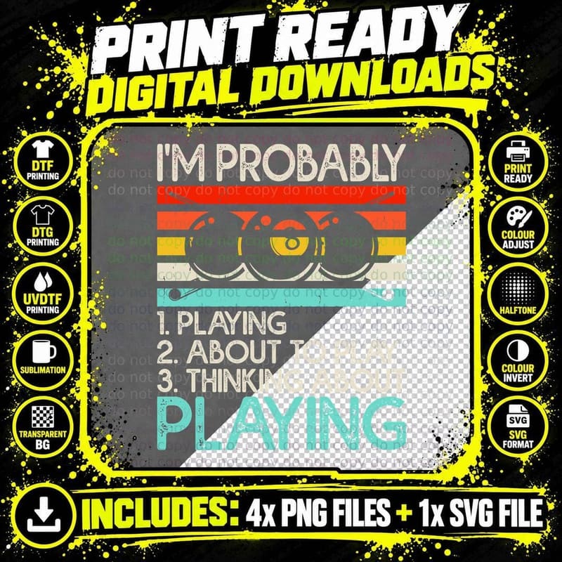 I'm Probably Playing About to Play Thinking About Png SVG Digital Bundle