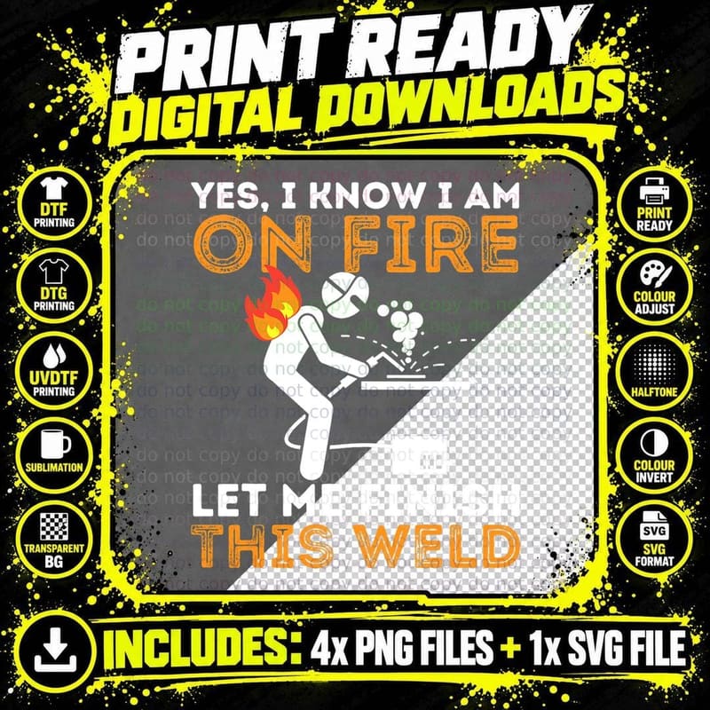 Yes I Know I Am on Fire - Metal Worker Welder & Welding Png SVG Digital Bundle