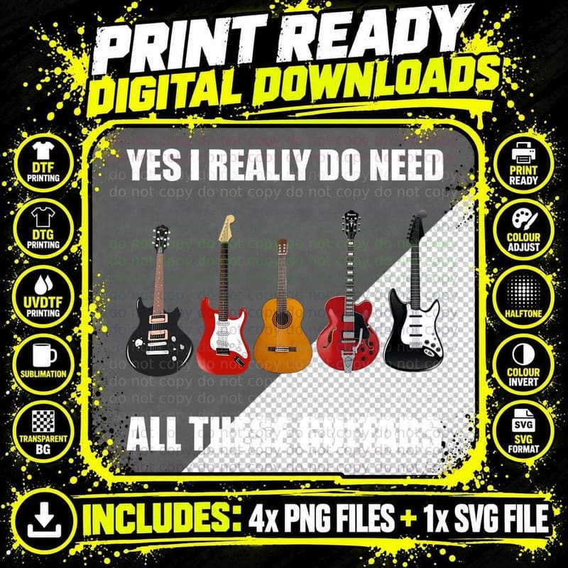 Yes I Really Do Need All These Guitars - Guitar Lover Png SVG Digital Bundle