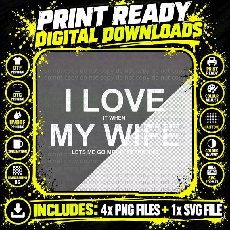 I Love It When My Wife Lets Me Go Metal Detecting T-Shirt Png SVG Digital Bundle