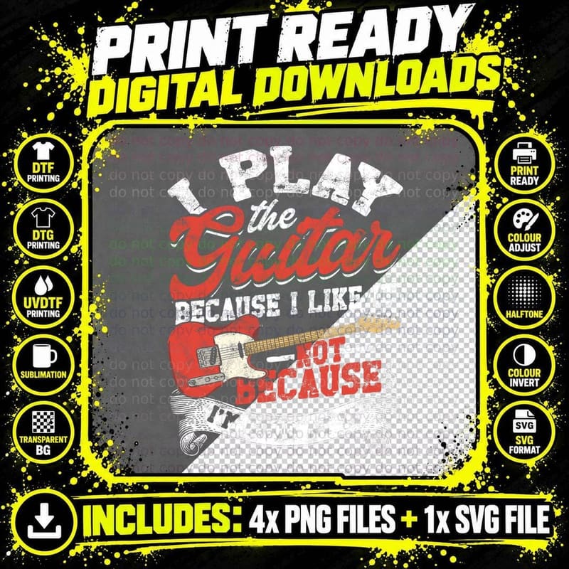I Play the Guitar Because I Like It Not Because I'm Good Png SVG Digital Bundle