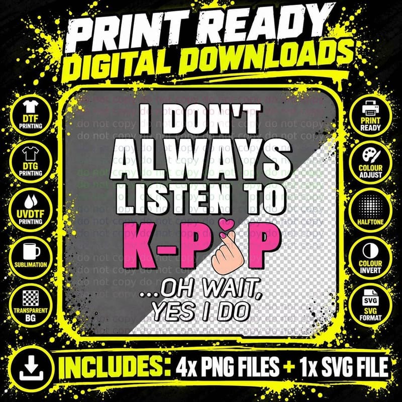 I Don't Always Listen to K-Pop Music Lover Korean Pink K Png SVG Digital Bundle