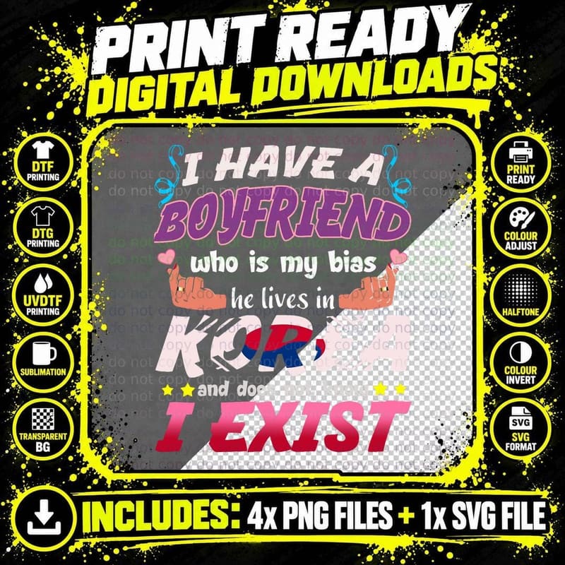I Have a Boyfriend Who Is My Bias K-Drama K-Pop Fans Png SVG Digital Bundle