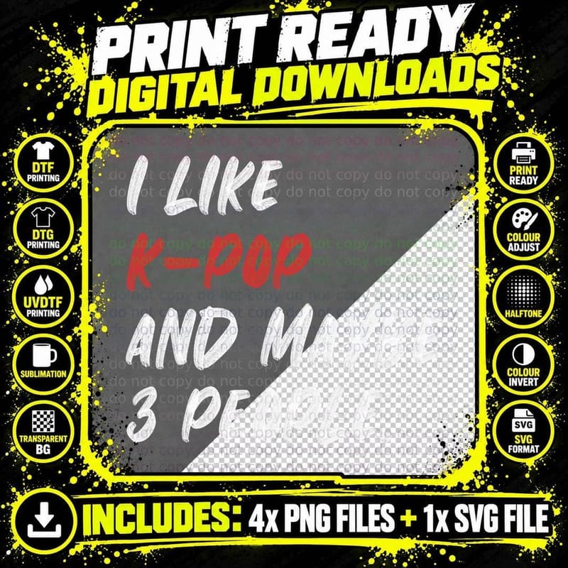 I Like K-Pop and Maybe 3 People Kpop South Korean T-Shirt Png SVG Digital Bundle