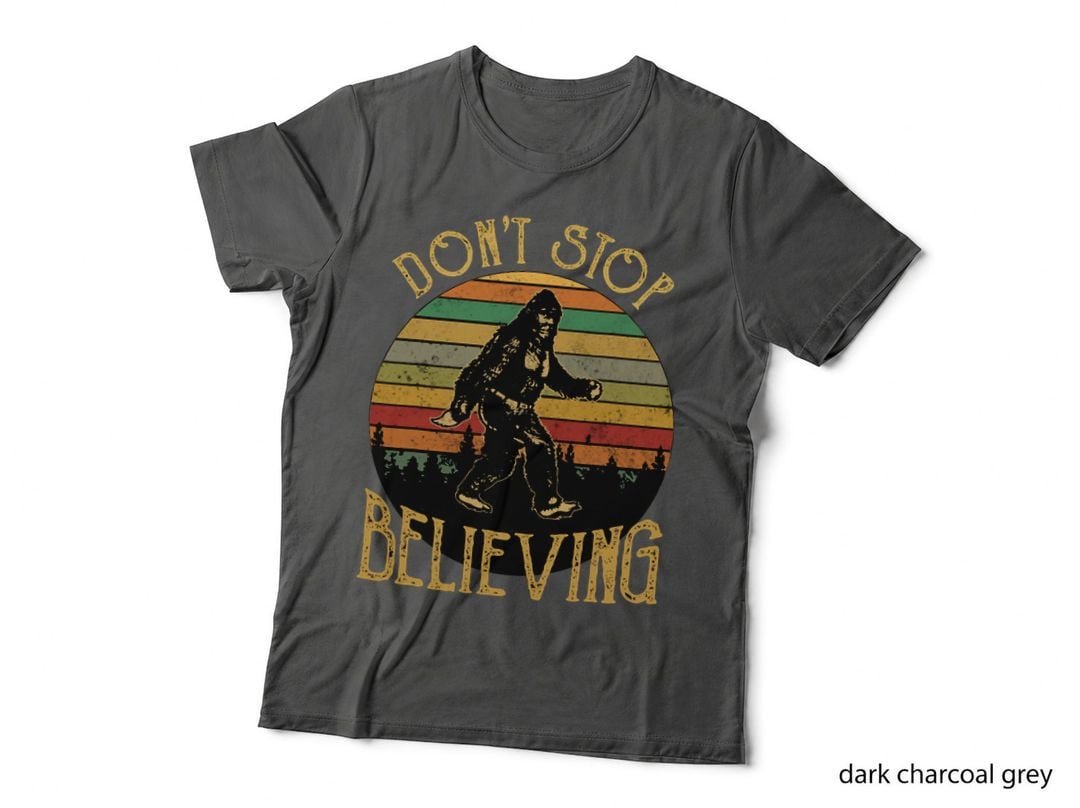 Don't Stop Believing Bigfoot T Shirt Gift for Women Men