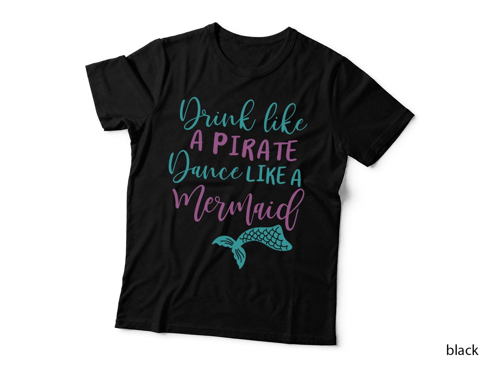 Drink Like a Pirate, Dance Like a Mermaid, Purple Teal Script T-Shirt