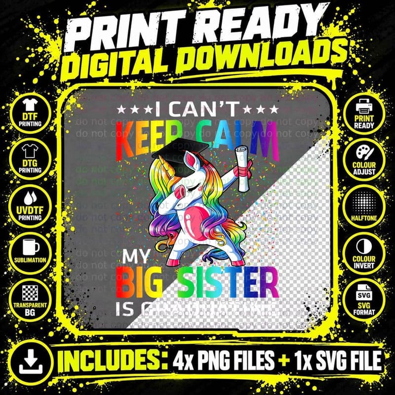 I Can't Keep Calm My Big Sister Is Graduating Unicorn Png SVG Digital Bundle
