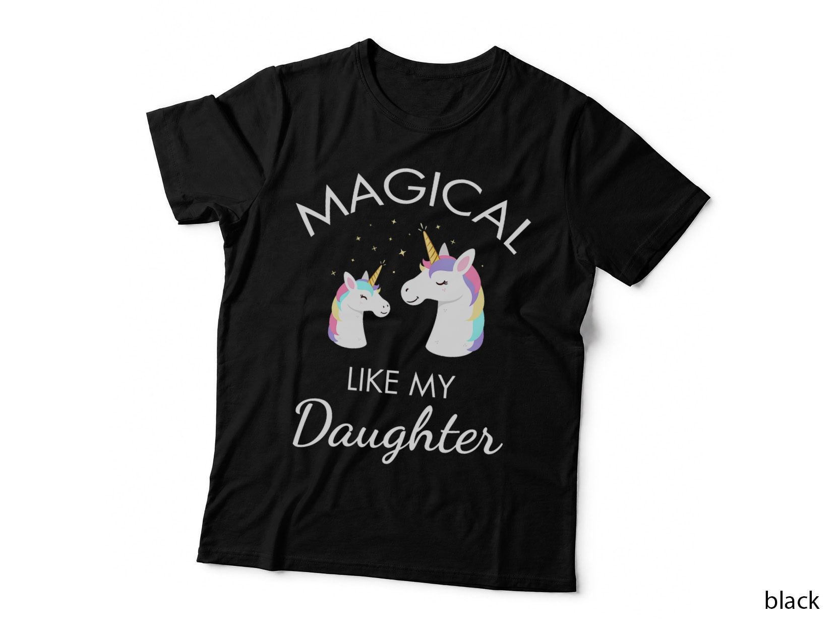 Magical Like My Daughter Awesome Unicorn T-Shirt