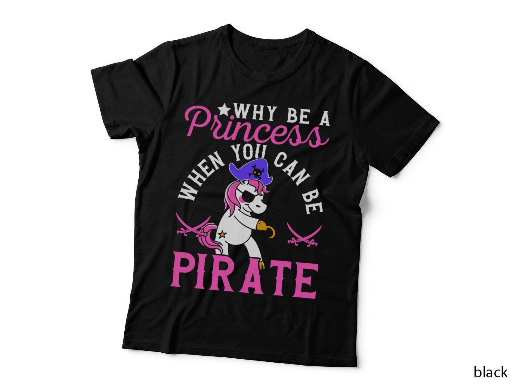 Why Princess When You Can Be Pirate Captain Girl Unicorn T-Shirt