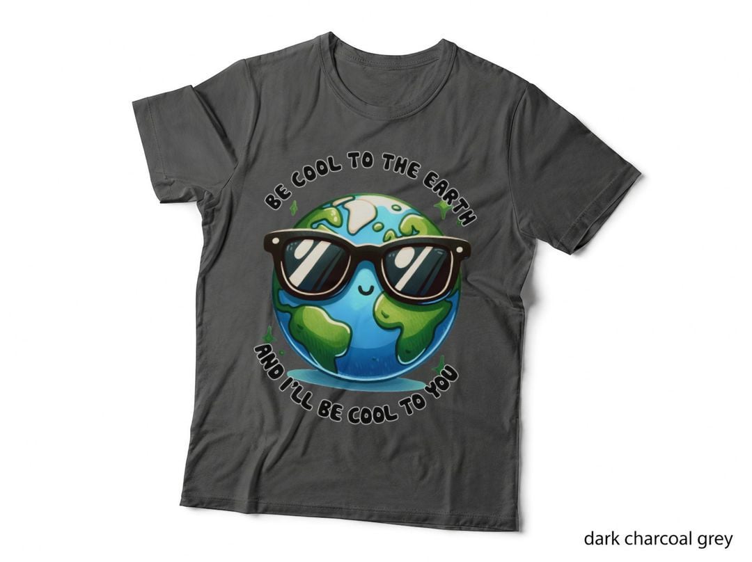 Be Cool to the Earth and I'll Be Cool to You Earth Day T-Shirt