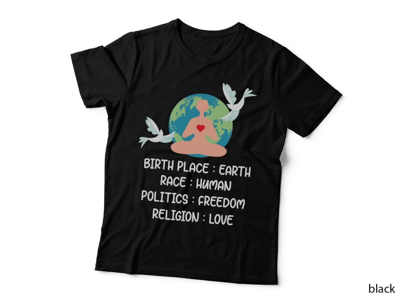 Birth Place Earth Race Human Politics Freedom Religion Love Earth Day T-Shirt