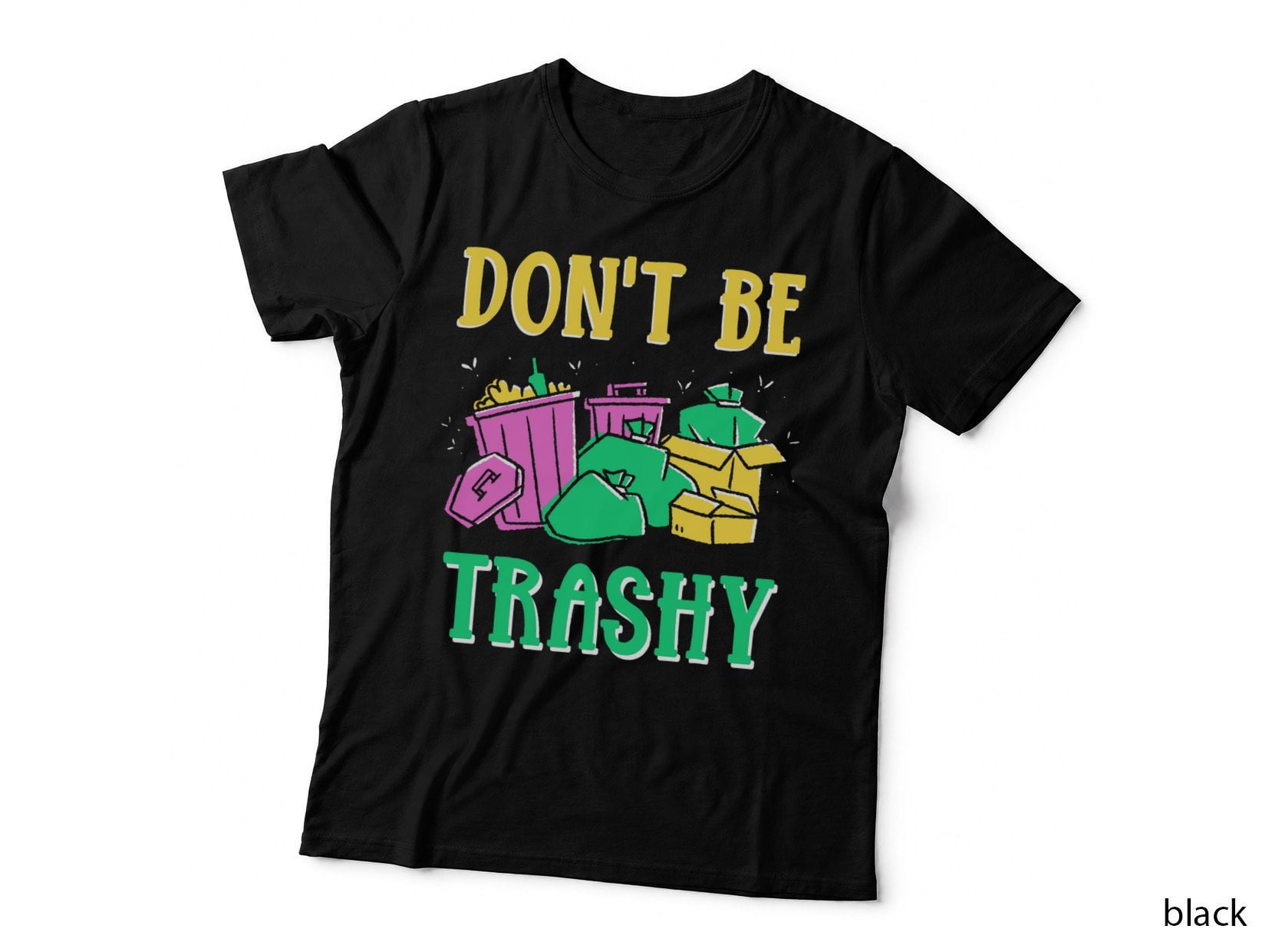 Don't Be Trashy Environment Earth Day Recycling Recycle T-Shirt