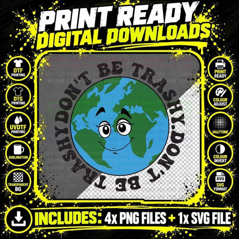 Don't Be Trashy. Do It. Earth Day T-Shirt Png SVG Digital Bundle