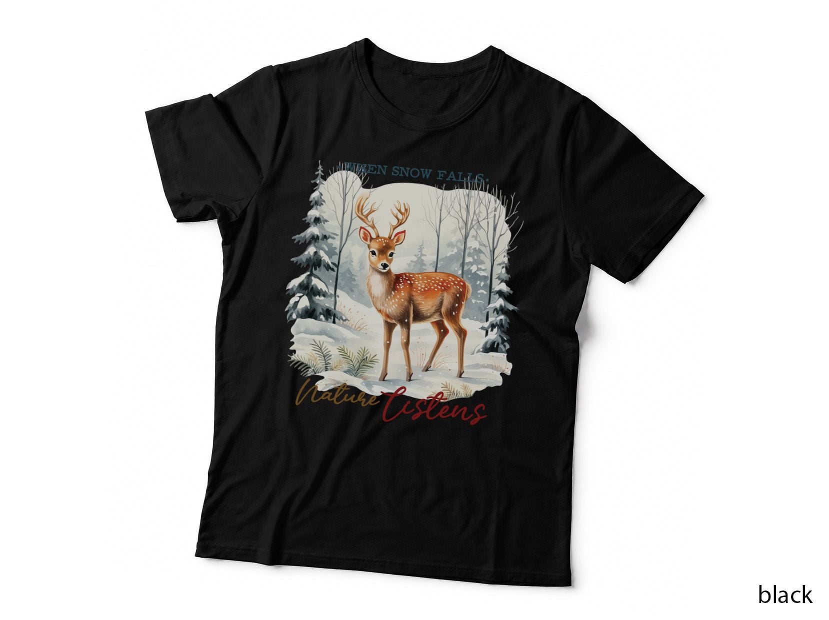 When Snow Falls. Nature Listens. Winter T-Shirt, Winter Deer in Snowy Forest