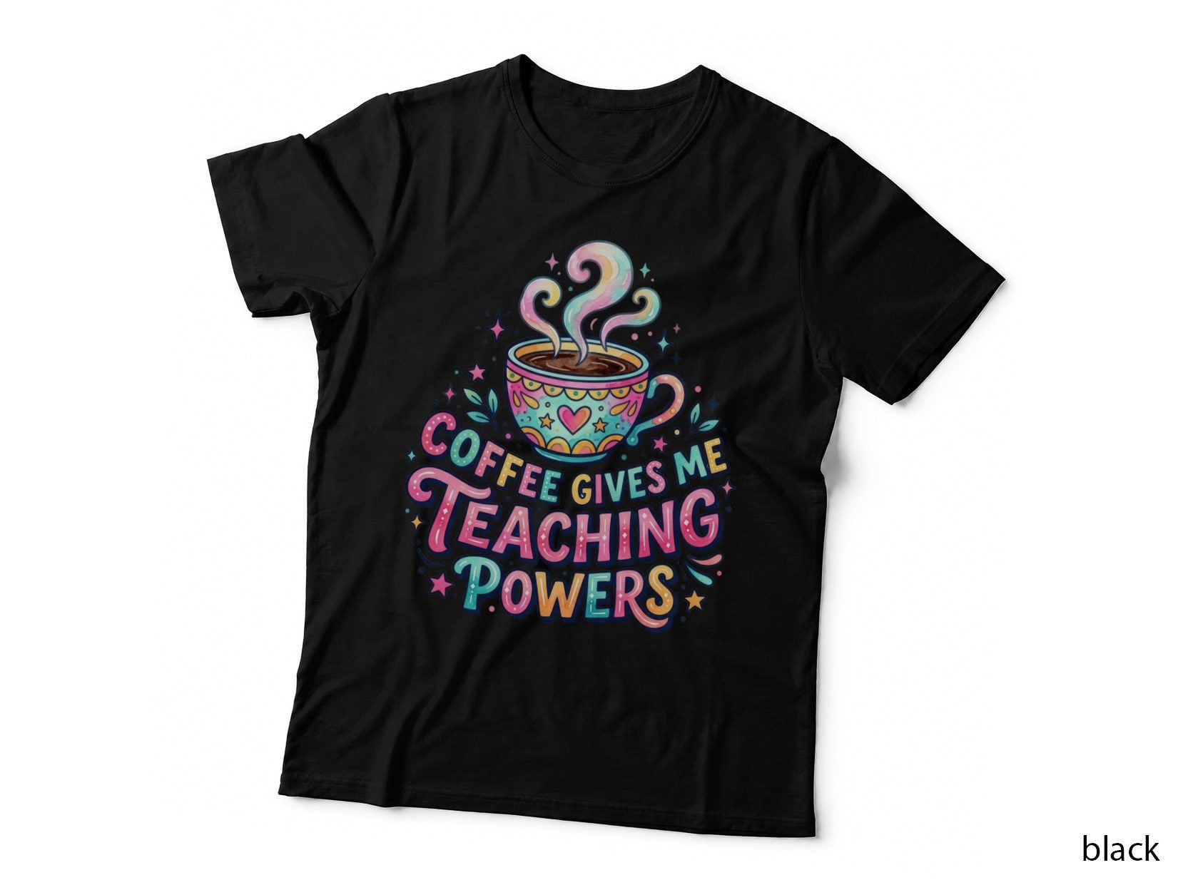 Coffee Gives Me Teaching Powers Funny Teacher T-Shirt