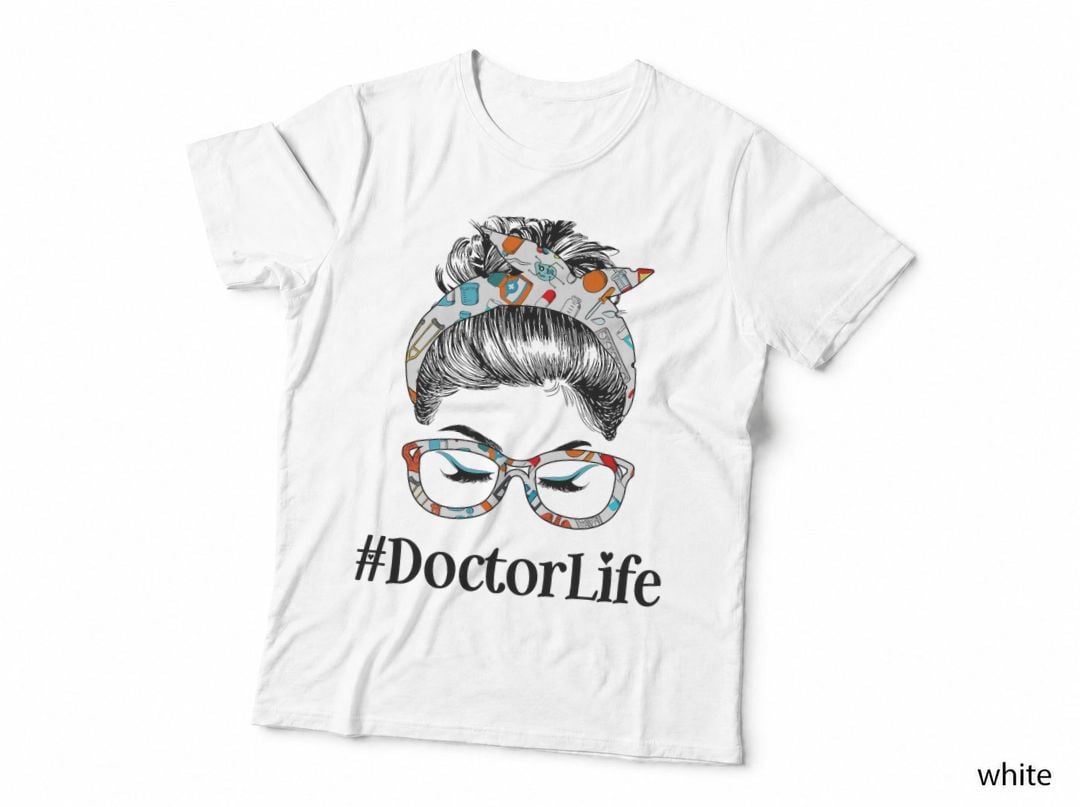 Doctor Life Messy Hair Woman Bun Healthcare Worker, Nurse Style T-Shirt