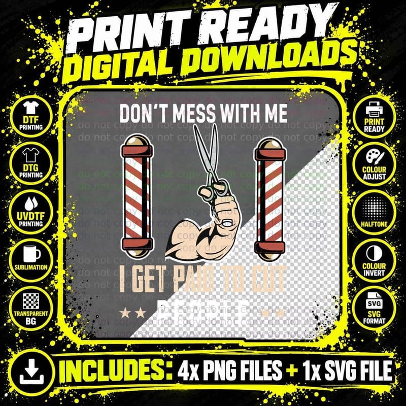 Don't Mess with Me I Get Paid to Cut People Barber Png SVG Digital Bundle