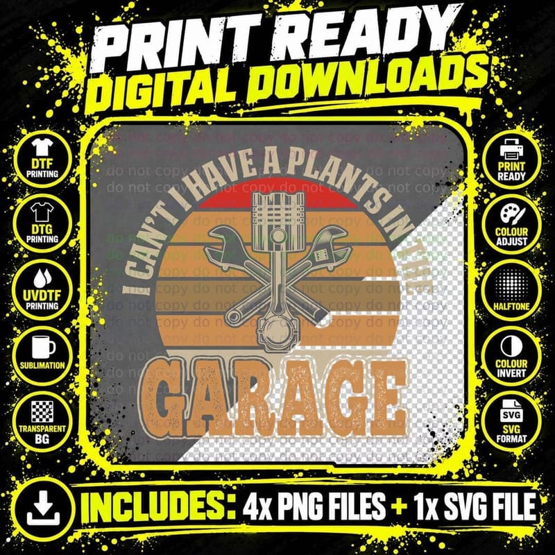 I Can't I Have a Plants in the Garage Mechanic T-Shirt Png SVG Digital Bundle