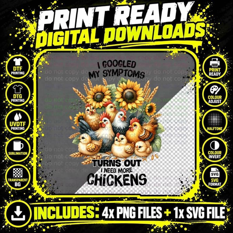 I Googled My Symptoms Turns Out I Need More Chickens Png SVG Digital Bundle
