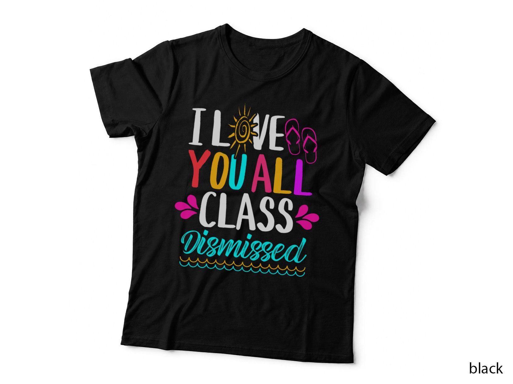 I Love You All Class Dismissed - Teacher School Graduation T-Shirt