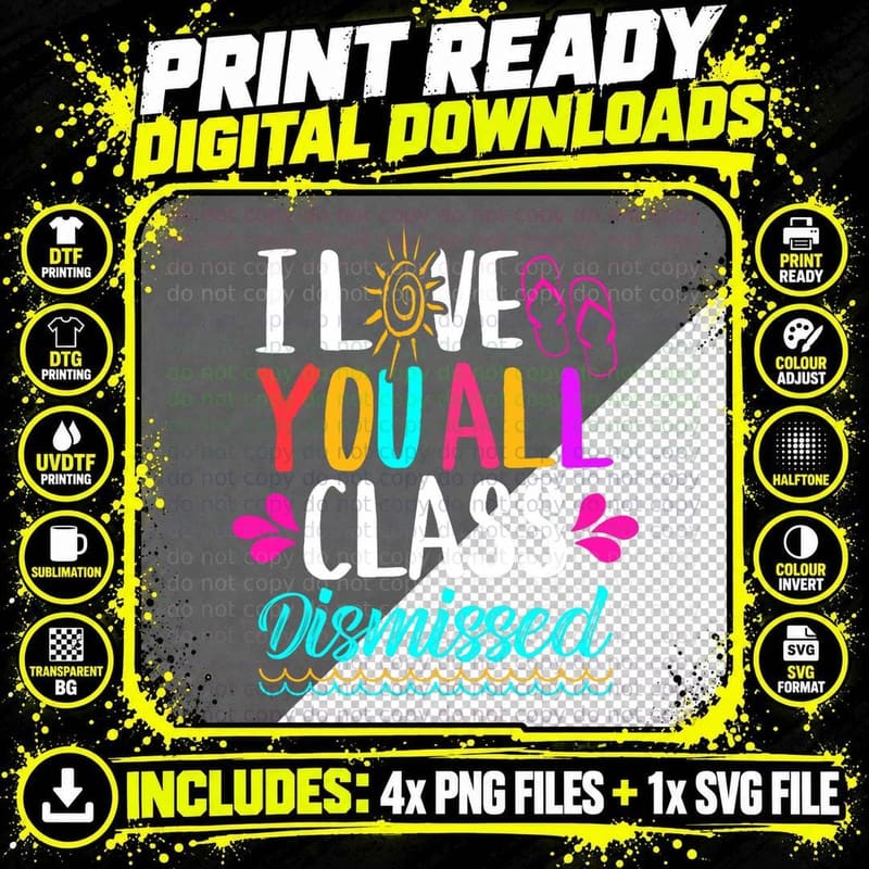 I Love You All Class Dismissed - Teacher School Png SVG Digital Bundle
