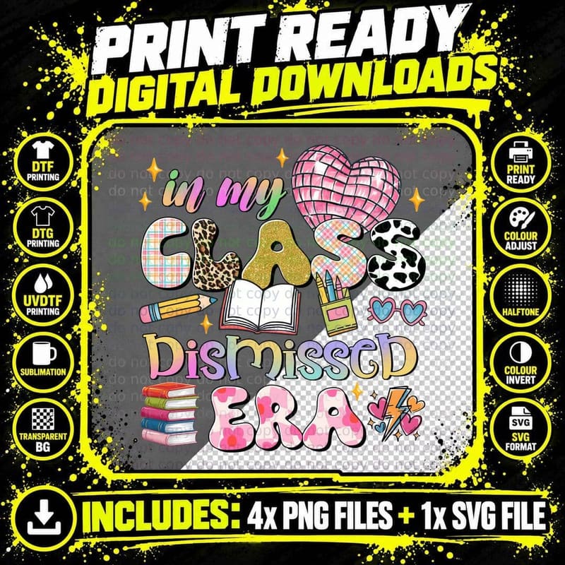 In My Class Dismissed Era Teacher T-Shirt Png SVG Digital Bundle