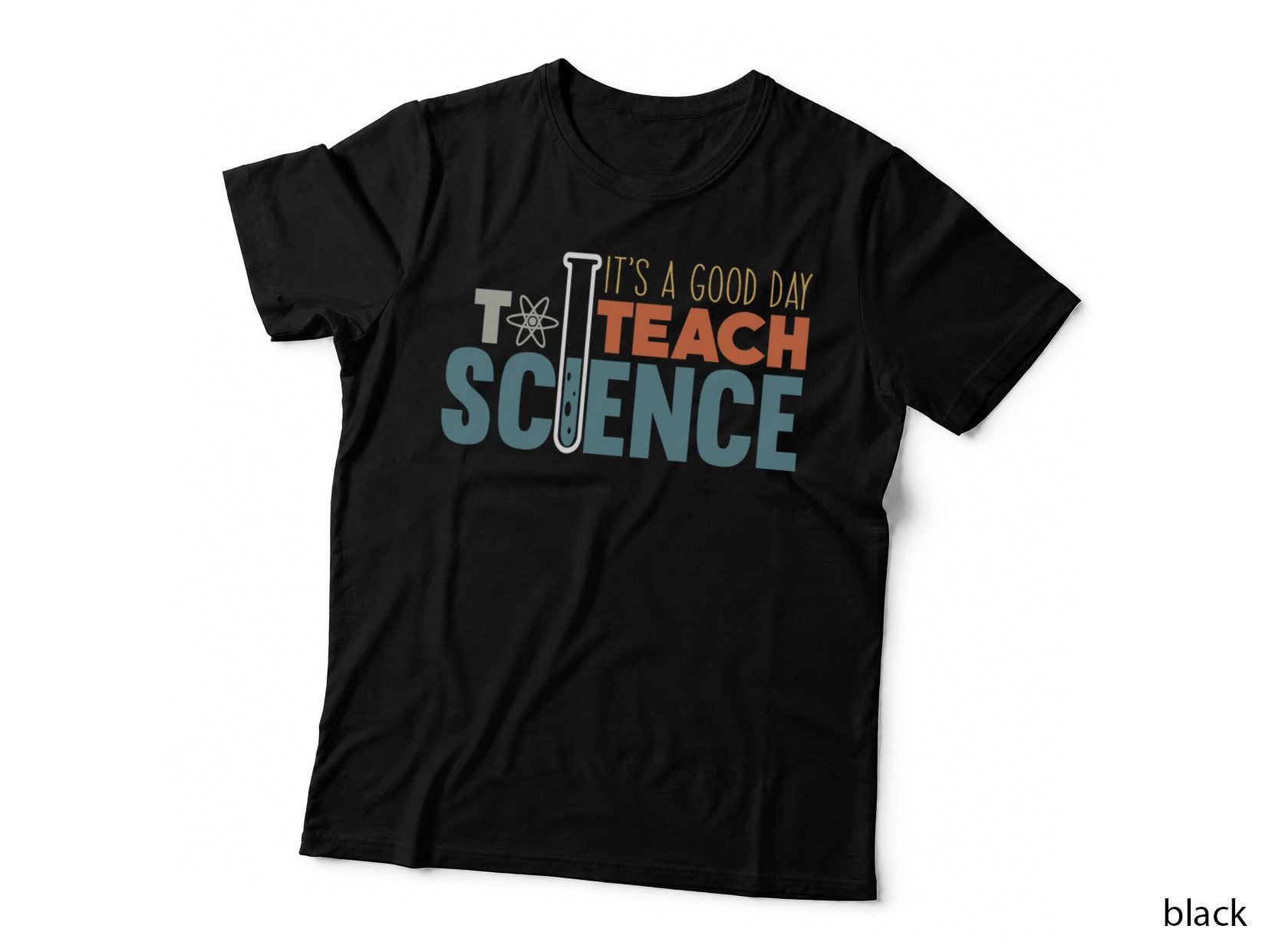 It's a Good Day to Teach Science Funny Science Teacher T-Shirt