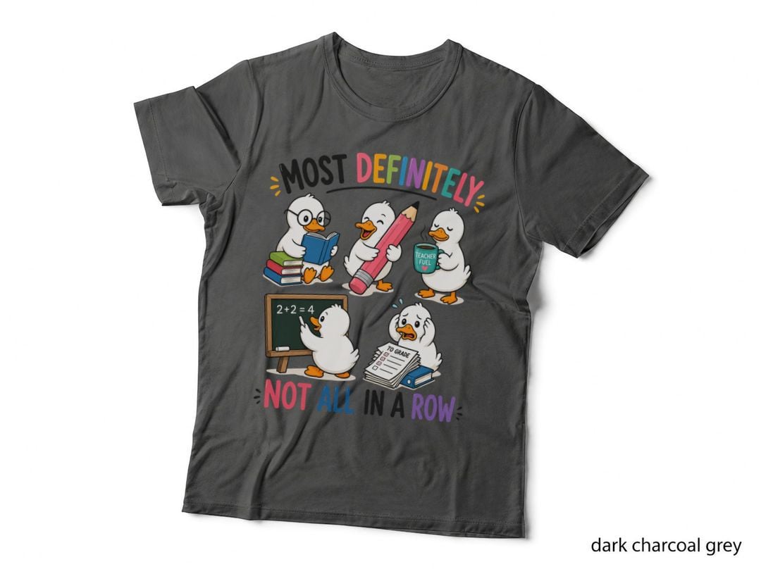 Most Definitely Not All in a Row Funny Teacher T-Shirt