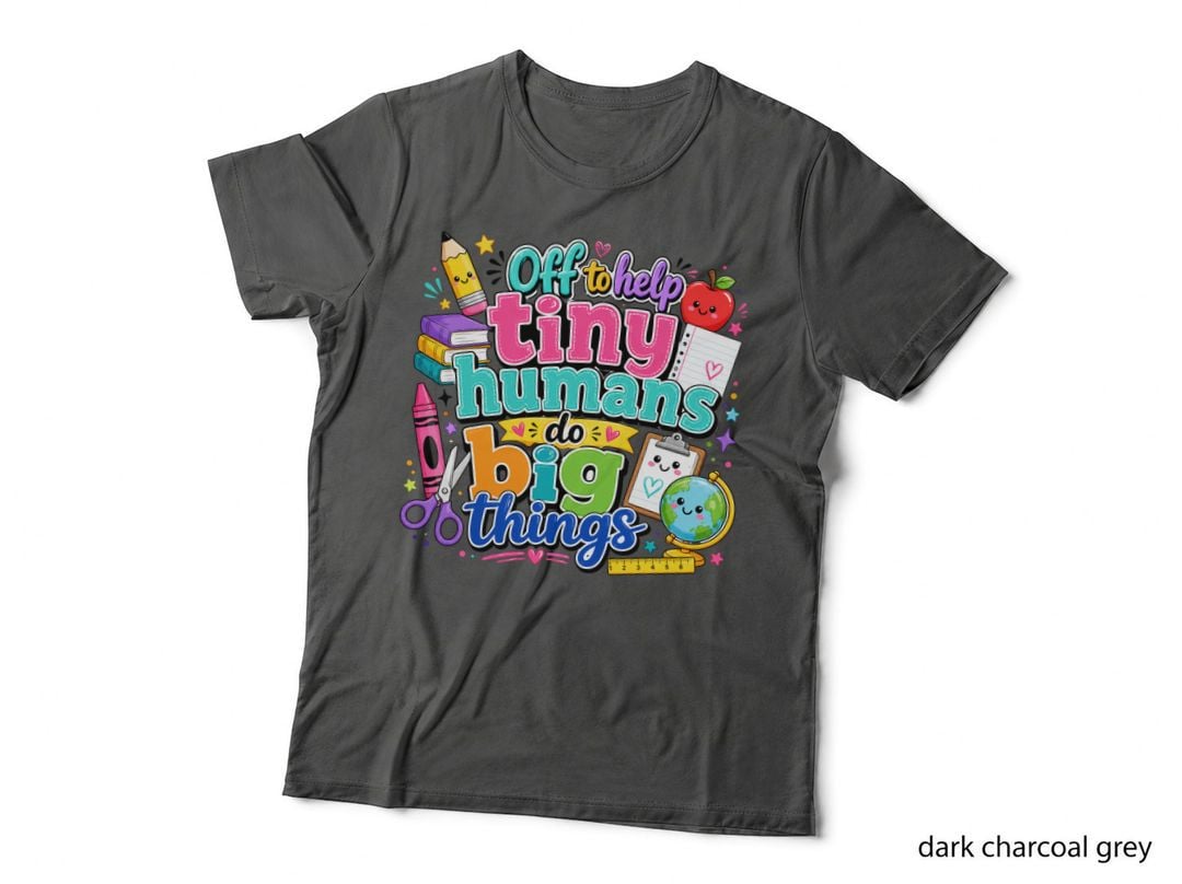 Off to Help Tiny Humans Do Big Things Funny Teacher T-Shirt
